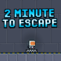 2 Minutes to Escape